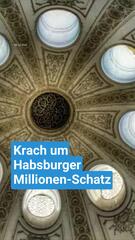 Krach um Habsburger Millionen-Schatz