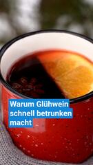 Warum Glühwein schnell betrunken macht