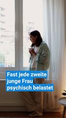 Junge Frauen besonders häufig psychisch belastet