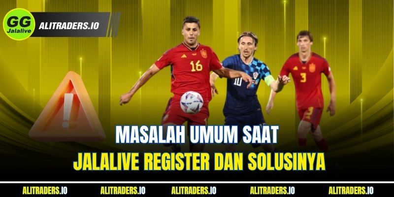 Jalalive register Guide - Buka Pintu Menuju Dunia Sepak Bola Masalah Umum Saat Jalalive register dan Solusinya