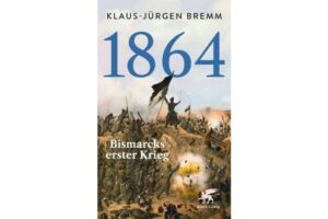 Buchcover mit Titel "1864", Untertitel "Bismarcks erster Krieg", Darstellung einer Schlacht mit Soldaten und Explosionen.